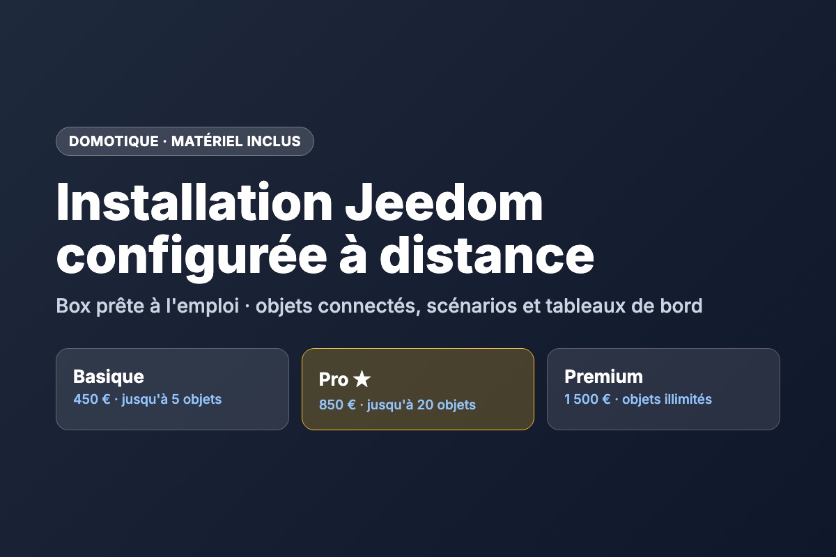 Installation Jeedom configurée à distance : packs Basique 450 €, Pro 850 € et Premium 1 500 €