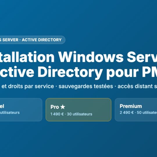 Installation Windows Server et Active Directory pour PME : formules Essentiel, Pro et Premium